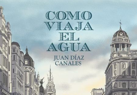 Como viaja el agua. Entrevista a Juan Díaz Canales #comic