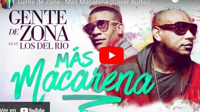La canción del verano «Más Macarena» con Gente de Zona y Los del Rio