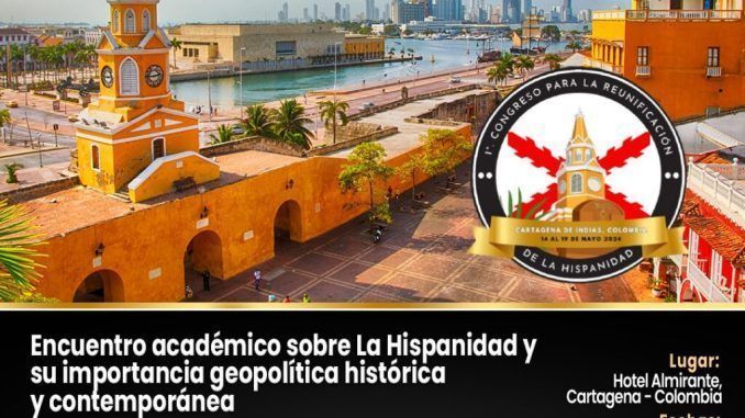 Cartagena de Indias acoge el I Congreso Internacional para la Reunificación de la Hispanidad Cartagena de Indias acoge el I Congreso Internacional para la Reunificación de la Hispanidad