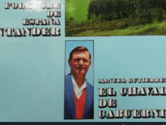 Conoce a fondo a un grande de la tonada montañesa, Manuel Gutierrez Gutierrez «El Chaval de Cabuerniga»