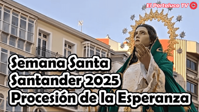 Procesiones de la Semana Santa en Santander, Virgen de la Esperanza (+video)