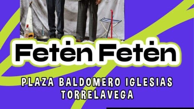 Jueves 10 de julio, 21.00 Fetén Fetén en Torrelavega. Jueves 10 de julio, 21.00 Fetén Fetén en Torrelavega.
