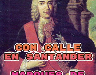 El Marques de la Ensenada fue un genocida al que Santander dedica una calle en el Barrio Pesquero