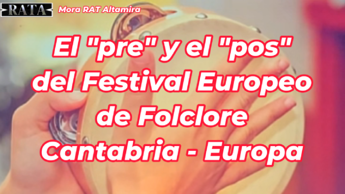 VIDEO EXCLUSIVO del pre y pos III Festival Europeo de Folclore CANTABRIA – EUROPA
