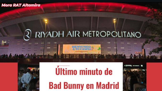 Último minuto de Bad Bunny en Madrid