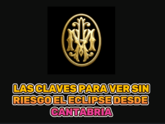 ECLIPSE IMPRESCINDIBLE LEER para ver el eclipse con seguridad desde Cantabria
